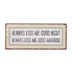 Metal skilt 31x13cm Always Kiss Me Goodnight - Always Kiss Me Good Morning - Se flere Metal skilte